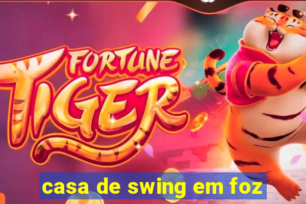 casa de swing em foz